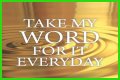 ___ my word for it
